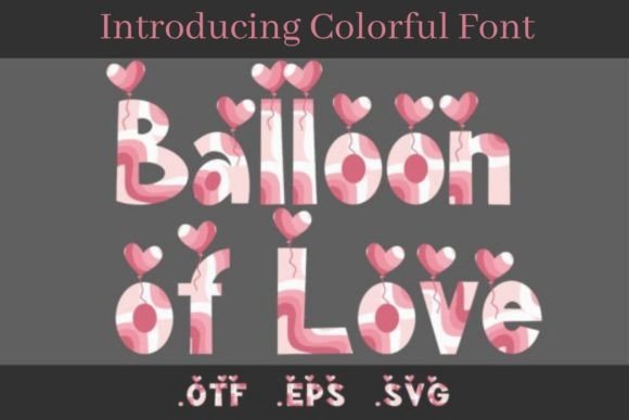Balloon of Love: A Font That Brings Whimsy to Your Designs